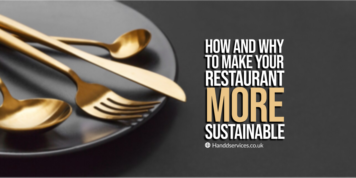 HOW (AND WHY) TO MAKE YOUR RESTAURANT MORE SUSTAINABLE