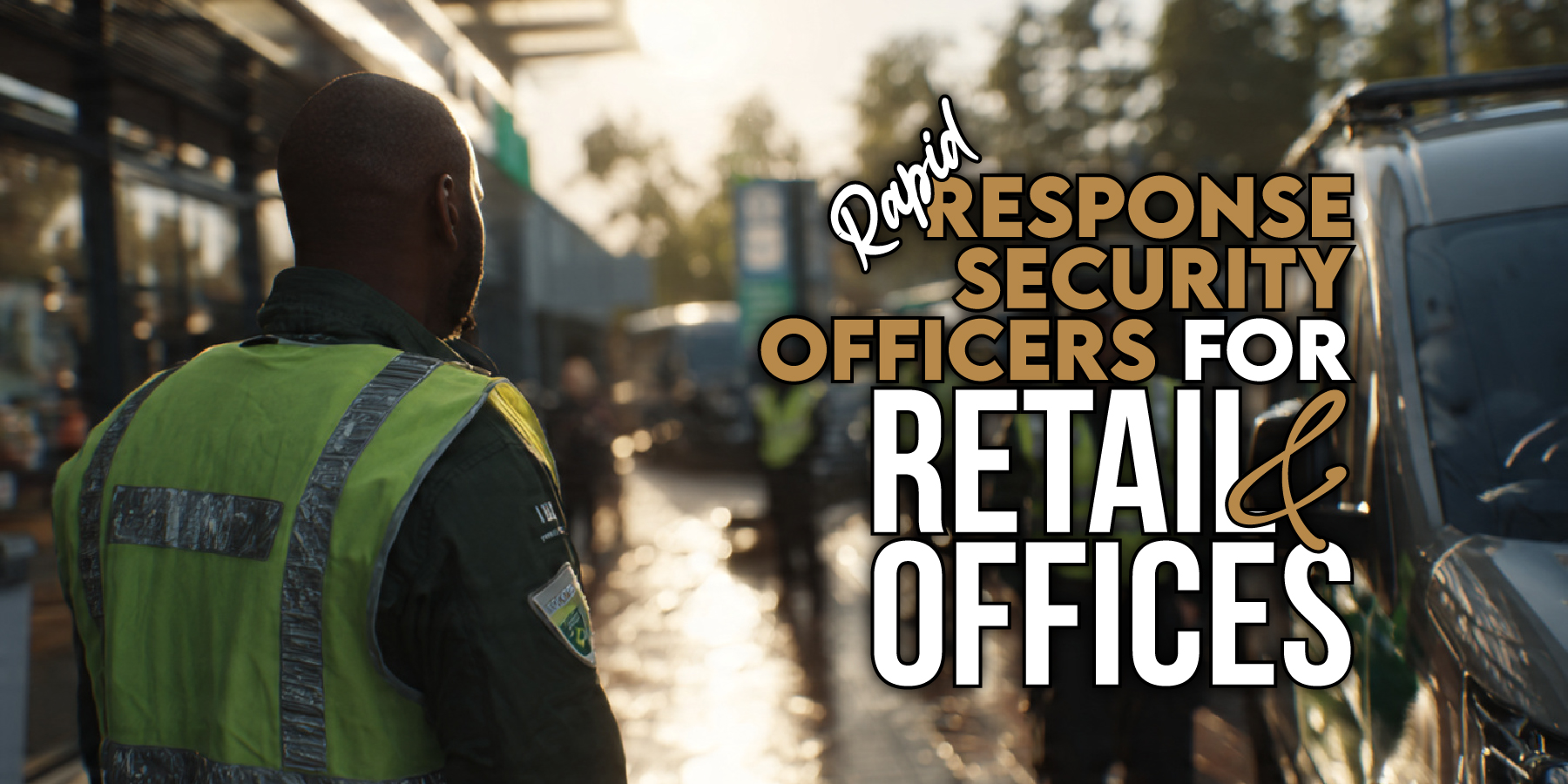 Rapid Response Security Officers for Retail & Offices