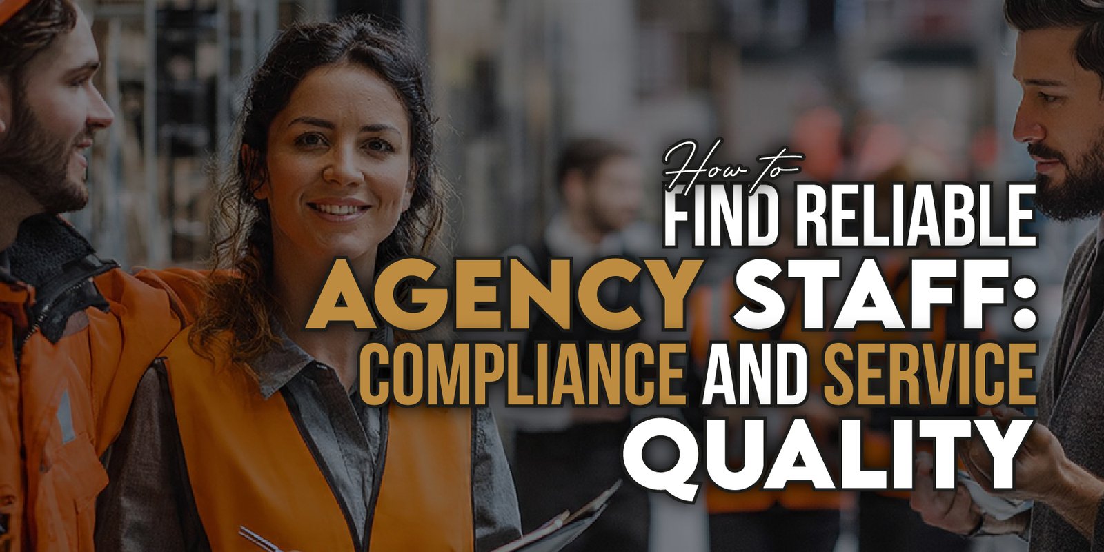 find reliable agency staff